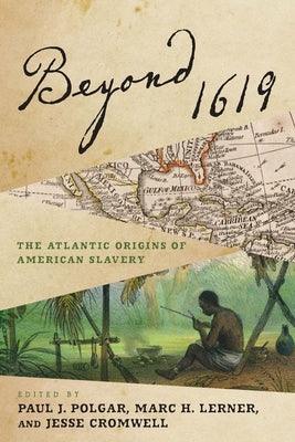 Beyond 1619: The Atlantic Origins of American Slavery - Hardcover | Diverse Reads