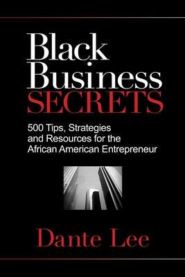 Black Business Secrets: 500 Tips, Strategies, and Resources for the African American Entrepreneur - Paperback |  Diverse Reads