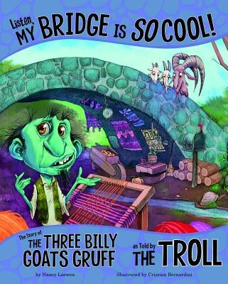 Listen, My Bridge Is SO Cool!: The Story of the Three Billy Goats Gruff as Told by the Troll - Paperback | Diverse Reads