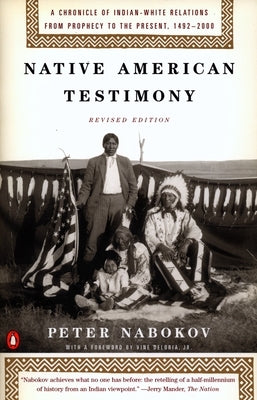 Native American Testimony: A Chronicle of Indian-White Relations from Prophecy to the Present, 1492-2000 - Paperback | Diverse Reads