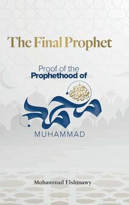 The Final Prophet: Proof of the Prophethood of Muhammad - Paperback | Diverse Reads