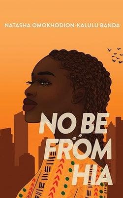 No Be from Hia - Paperback | Diverse Reads