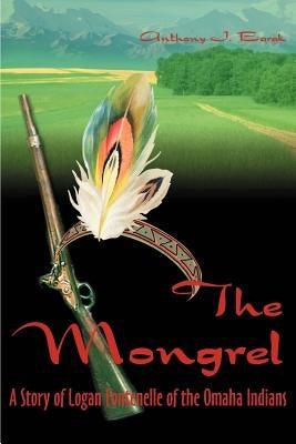 The Mongrel: A Story of Logan Fontenelle of the Omaha Indians - Paperback | Diverse Reads