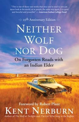 Neither Wolf Nor Dog: On Forgotten Roads with an Indian Elder - Paperback