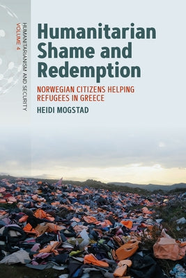 Humanitarian Shame and Redemption: Norwegian Citizens Helping Refugees in Greece - Hardcover | Diverse Reads