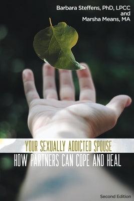 Your Sexually Addicted Spouse: How Partners Can Cope and Heal - Paperback | Diverse Reads
