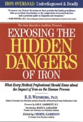 Exposing the Hidden Dangers of Iron: What Every Medical Professional Should Know about the Impact of Iron on the Disease Process - Paperback | Diverse Reads