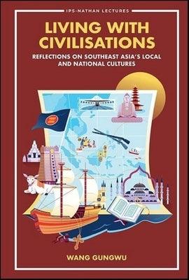 Living with Civilisations: Reflections on Southeast Asia's Local and National Cultures - Paperback | Diverse Reads