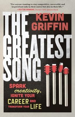 The Greatest Song: Spark Creativity, Ignite Your Career, and Transform Your Life - Paperback | Diverse Reads