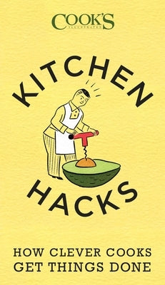 Cook's Illustrated Kitchen Hacks: How Clever Cooks Get Things Done - Paperback | Diverse Reads