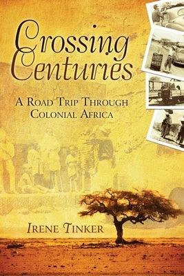 Crossing Centuries: A Road Trip Through Colonial Africa - Paperback | Diverse Reads