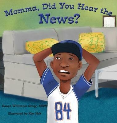 Momma, Did You Hear the News?: (Talking to kids about race and police) - Hardcover | Diverse Reads