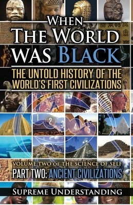 When the World was Black Part Two: The Untold History of the World's First Civilizations Ancient Civilizations - Paperback | Diverse Reads