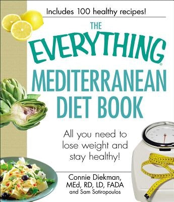 The Everything Mediterranean Diet Book: All you need to lose weight and stay healthy! - Paperback | Diverse Reads