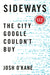 Sideways: The City Google Couldn't Buy - Hardcover | Diverse Reads