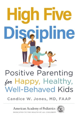 High Five Discipline: Positive Parenting for Happy, Healthy, Well-Behaved Kids - Paperback | Diverse Reads
