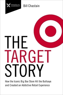 Target Story: How the Iconic Big Box Store Hit the Bullseye and Created an Addictive Retail Experience - Paperback | Diverse Reads