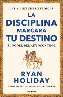 La Disciplina Marcará Tu Destino / Discipline Is Destiny: The Power of Self-Cont Rol - Paperback | Diverse Reads