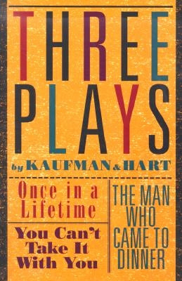 Three Plays by Kaufman and Hart: Once in a Lifetime, You Can't Take It with You and The Man Who Came to Dinner - Paperback | Diverse Reads