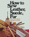 How to Sew Leather, Suede, Fur - Paperback | Diverse Reads