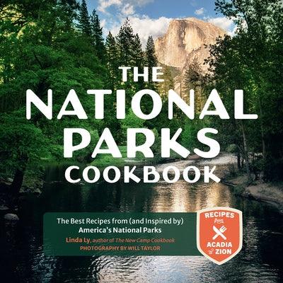 The National Parks Cookbook: The Best Recipes from (and Inspired By) America's National Parks - Hardcover | Diverse Reads