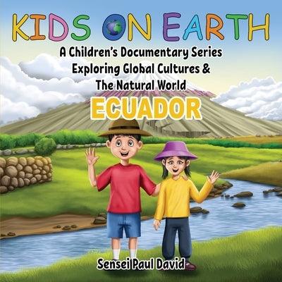 Kids On Earth: A Children's Documentary Series Exploring Global Cultures & The Natural World: ECUADOR - Paperback | Diverse Reads