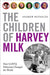 The Children of Harvey Milk: How LGBTQ Politicians Changed the World - Hardcover