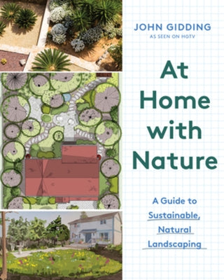 At Home with Nature: A Guide to Sustainable, Natural Landscaping - Hardcover | Diverse Reads