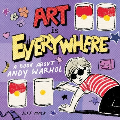Art Is Everywhere: A Book About Andy Warhol - Hardcover | Diverse Reads