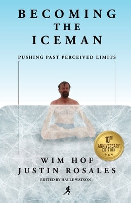 Becoming the Iceman: Pushing Past Perceived Limits (10th Anniversary Edition) - Paperback | Diverse Reads