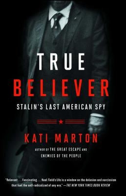 True Believer: Stalin's Last American Spy - Paperback | Diverse Reads