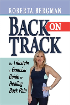 Back on Track: Lifestyle and Exercise Guide and Healing Back Pain - Paperback | Diverse Reads