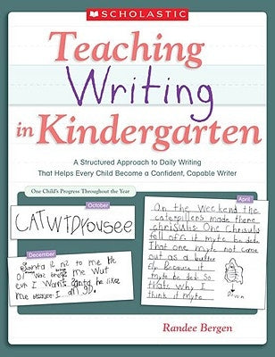 Teaching Writing In Kindergarten: A Structured Approach to Daily Writing That Helps Every Child Become a Confident, Capable Writer - Paperback | Diverse Reads