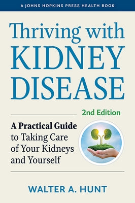 Thriving with Kidney Disease: A Practical Guide to Taking Care of Your Kidneys and Yourself - Paperback | Diverse Reads