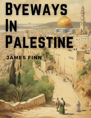 Byeways In Palestine - Paperback | Diverse Reads
