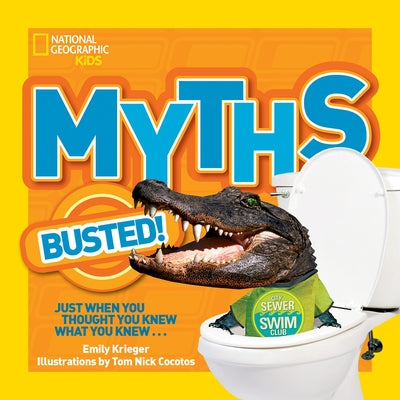 National Geographic Kids Myths Busted!: Just When You Thought You Knew What You Knew... - Paperback | Diverse Reads