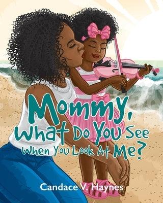 Mommy, What Do You See When You Look At Me? - Paperback | Diverse Reads