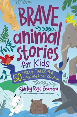 Brave Animal Stories for Kids: 50 True Tales That Celebrate God's Creation - Paperback | Diverse Reads