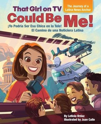 That Girl on TV Could Be Me!: The Journey of a Latina News Anchor [Bilingual English / Spanish] - Hardcover | Diverse Reads