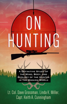 On Hunting: A Definitive Study of the Mind, Body, and Ecology of the Hunter in the Modern World - Paperback | Diverse Reads