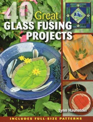 40 Great Glass Fusing Projects - Paperback | Diverse Reads