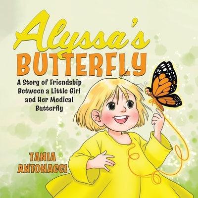 Alyssa's Butterfly: A Story of Friendship Between a Little Girl and Her Medical Butterfly - Paperback | Diverse Reads