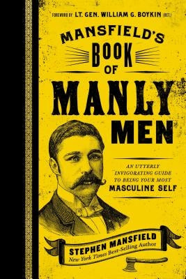 Mansfield's Book of Manly Men: An Utterly Invigorating Guide to Being Your Most Masculine Self - Hardcover | Diverse Reads