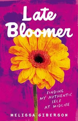 Late Bloomer: Finding My Authentic Self at Midlife - Paperback | Diverse Reads