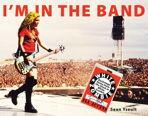 I'm In the Band: Backstage Notes from the Chick in White Zombie - Paperback | Diverse Reads