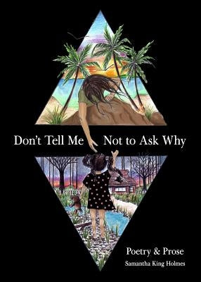 Don't Tell Me Not to Ask Why: Poetry & Prose - Paperback | Diverse Reads