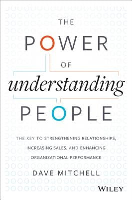 The Power of Understanding People: The Key to Strengthening Relationships, Increasing Sales, and Enhancing Organizational Performance - Hardcover | Diverse Reads
