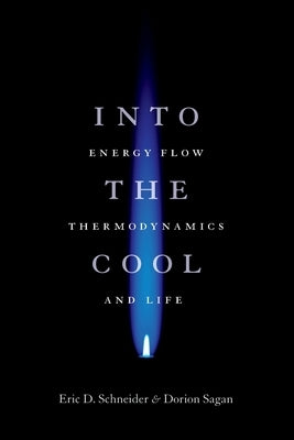 Into the Cool: Energy Flow, Thermodynamics, and Life - Paperback | Diverse Reads