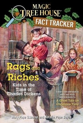 Magic Tree House Fact Tracker #22: Rags and Riches: Kids in the Time of Charles Dickens: A Nonfiction Companion to Magic Tree House Merlin Mission Series #16: A Ghost Tale for Christmas Time - Paperback | Diverse Reads