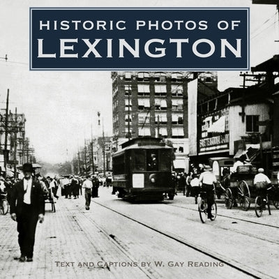 Historic Photos of Lexington - Hardcover | Diverse Reads